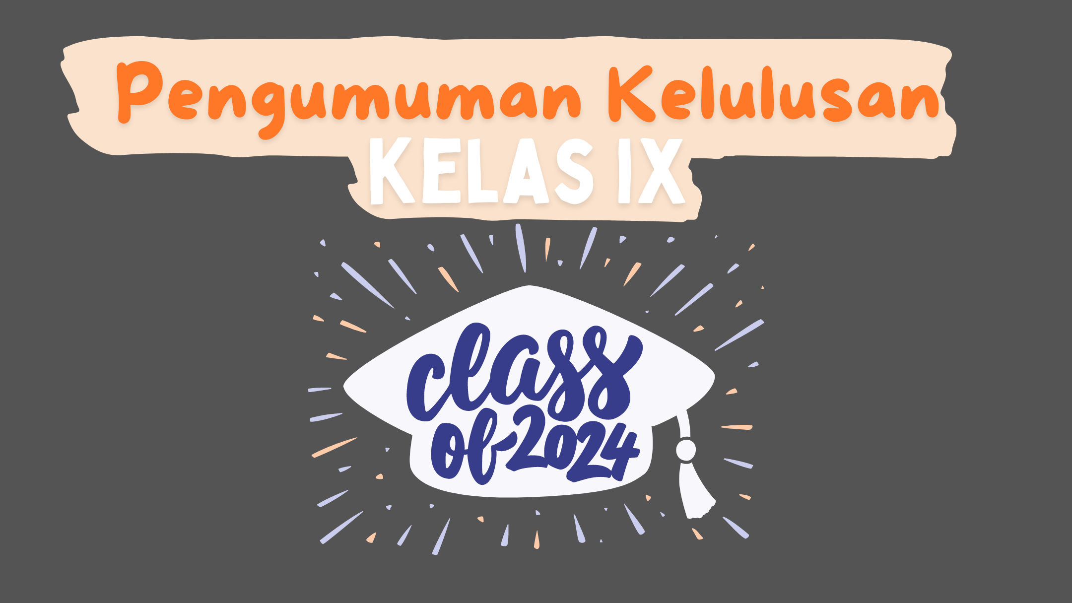 Pengumuman Kelulusan Siswa Kelas IX TP. 2023-2024