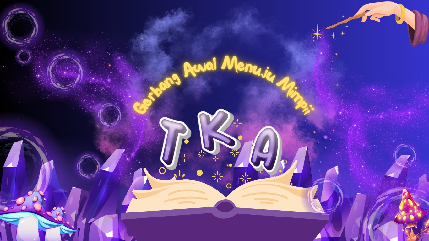 TKA: Gerbang Awal Menuju Mimpi